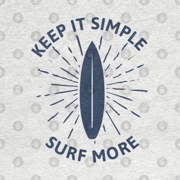 Keep it simple surf more by Rakos_merch
